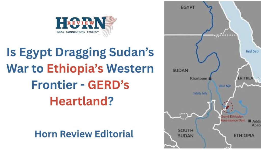 Egypt's Role in Sudan's Conflict: Implications for Ethiopia's Borders and GERD
