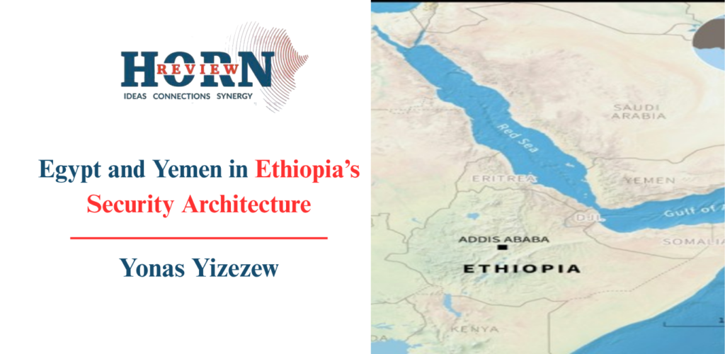 Egypt and Yemen: Reshaping Ethiopia’s Security Landscape